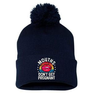 Mouths DonT Get Pregnant Inappropriate Humor Adult Jokes Pom Pom 12in Knit Beanie