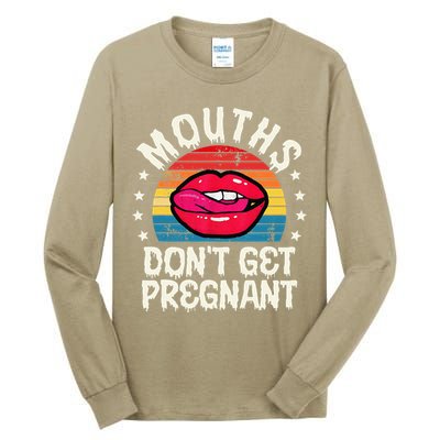 Mouths DonT Get Pregnant Inappropriate Humor Adult Jokes Tall Long Sleeve T-Shirt