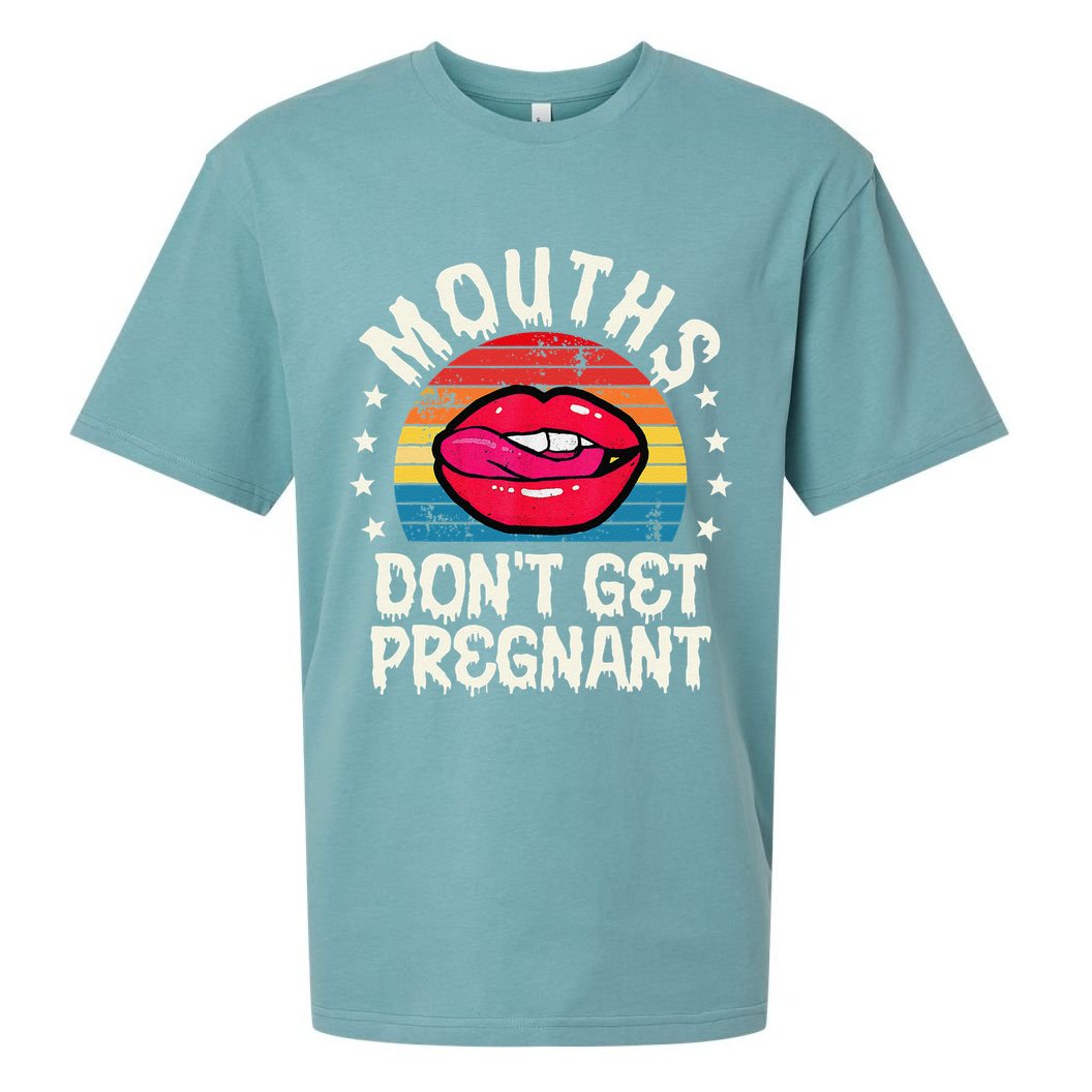 Mouths DonT Get Pregnant Inappropriate Humor Adult Jokes Sueded Cloud Jersey T-Shirt