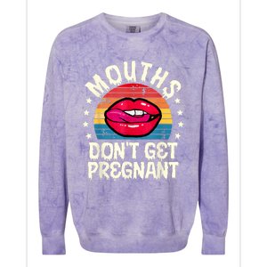 Mouths DonT Get Pregnant Inappropriate Humor Adult Jokes Colorblast Crewneck Sweatshirt