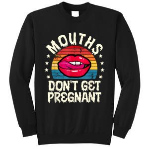 Mouths DonT Get Pregnant Inappropriate Humor Adult Jokes Sweatshirt