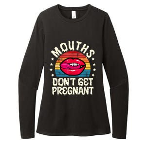 Mouths DonT Get Pregnant Inappropriate Humor Adult Jokes Womens CVC Long Sleeve Shirt