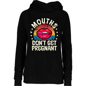 Mouths DonT Get Pregnant Inappropriate Humor Adult Jokes Womens Funnel Neck Pullover Hood