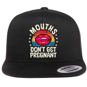 Mouths DonT Get Pregnant Inappropriate Humor Adult Jokes Flat Bill Trucker Hat