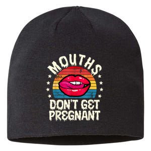 Mouths DonT Get Pregnant Inappropriate Humor Adult Jokes Sustainable Beanie