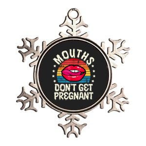 Mouths DonT Get Pregnant Inappropriate Humor Adult Jokes Metallic Star Ornament