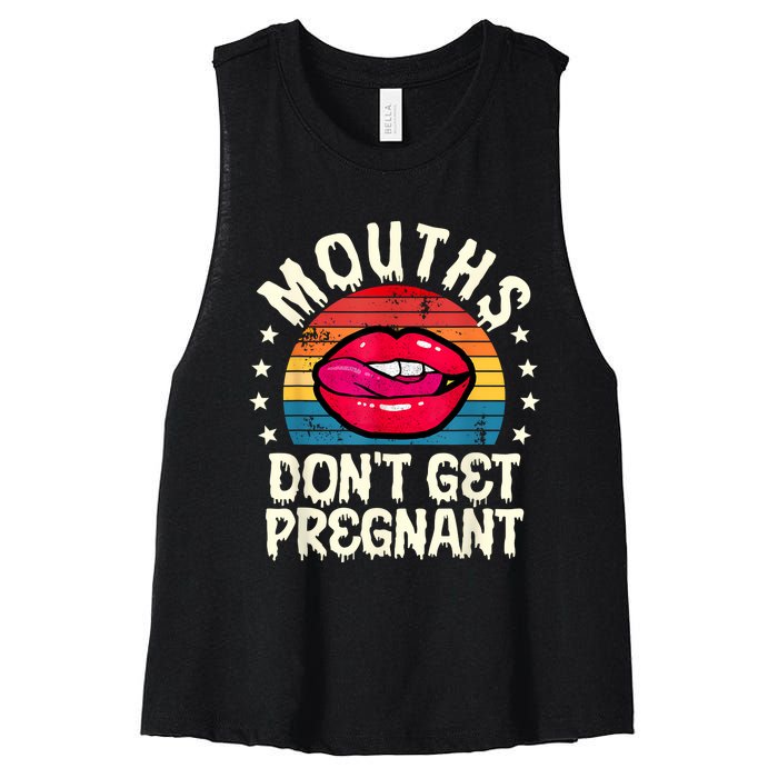 Mouths DonT Get Pregnant Inappropriate Humor Adult Jokes Women's Racerback Cropped Tank