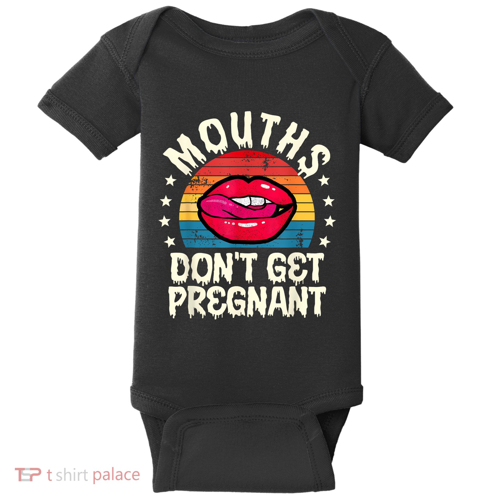 Mouths DonT Get Pregnant Inappropriate Humor Adult Jokes Baby Bodysuit