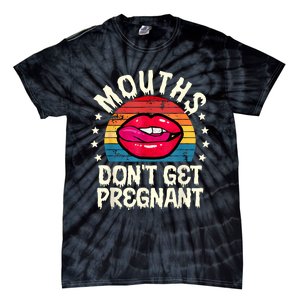 Mouths DonT Get Pregnant Inappropriate Humor Adult Jokes Tie-Dye T-Shirt