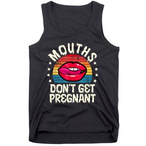 Mouths DonT Get Pregnant Inappropriate Humor Adult Jokes Tank Top