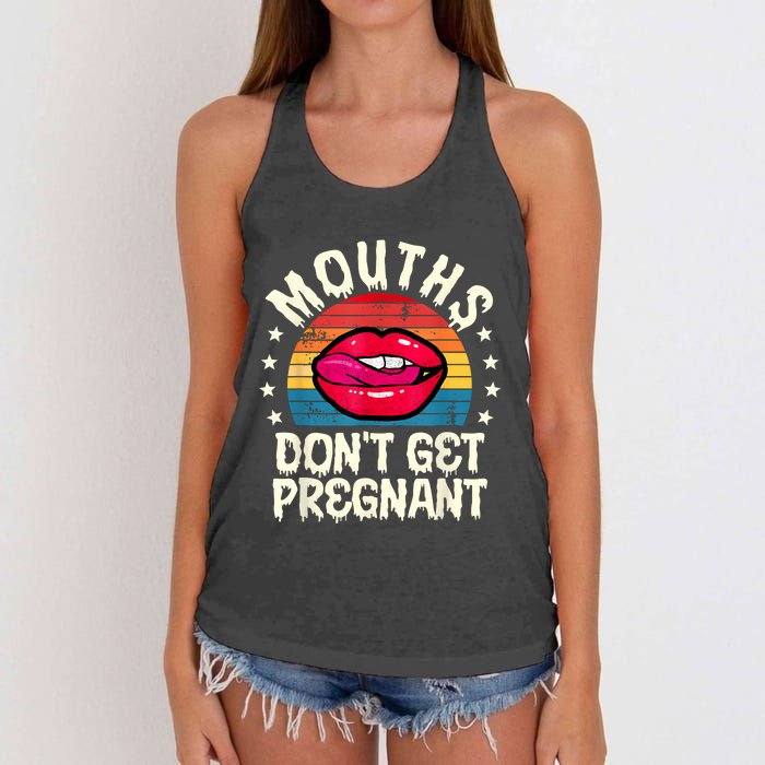 Mouths DonT Get Pregnant Inappropriate Humor Adult Jokes Women's Knotted Racerback Tank