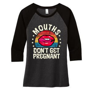 Mouths DonT Get Pregnant Inappropriate Humor Adult Jokes Women's Tri-Blend 3/4-Sleeve Raglan Shirt