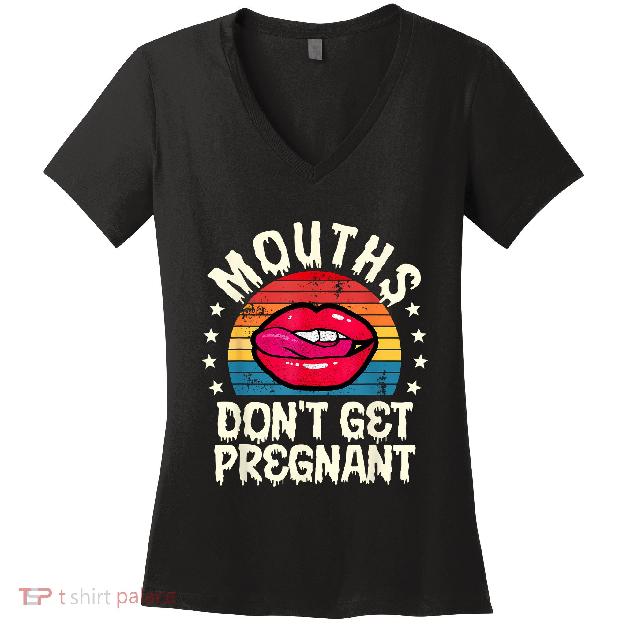 Mouths DonT Get Pregnant Inappropriate Humor Adult Jokes Women's V-Neck T-Shirt