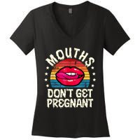 Mouths DonT Get Pregnant Inappropriate Humor Adult Jokes Women's V-Neck T-Shirt