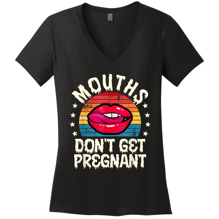 Mouths DonT Get Pregnant Inappropriate Humor Adult Jokes Women's V-Neck T-Shirt