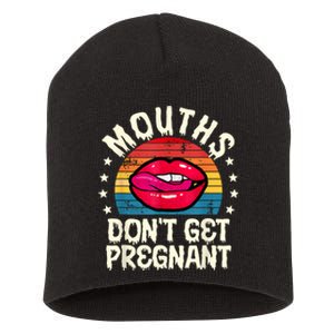 Mouths DonT Get Pregnant Inappropriate Humor Adult Jokes Short Acrylic Beanie