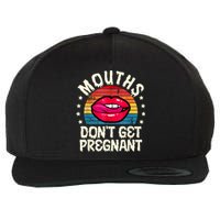 Mouths DonT Get Pregnant Inappropriate Humor Adult Jokes Wool Snapback Cap