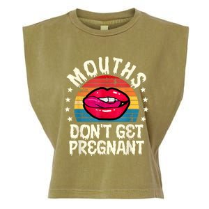 Mouths DonT Get Pregnant Inappropriate Humor Adult Jokes Garment-Dyed Women's Muscle Tee