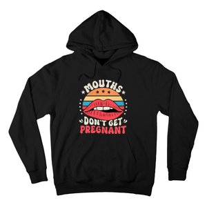 Mouths DonT Get Pregnant Inappropriate Humor Adult Jokes Hoodie