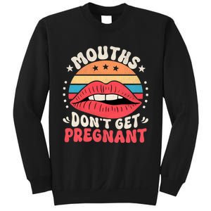 Mouths DonT Get Pregnant Inappropriate Humor Adult Jokes Sweatshirt