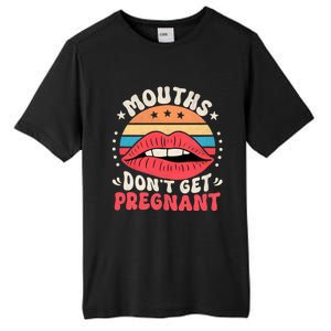 Mouths DonT Get Pregnant Inappropriate Humor Adult Jokes Tall Fusion ChromaSoft Performance T-Shirt