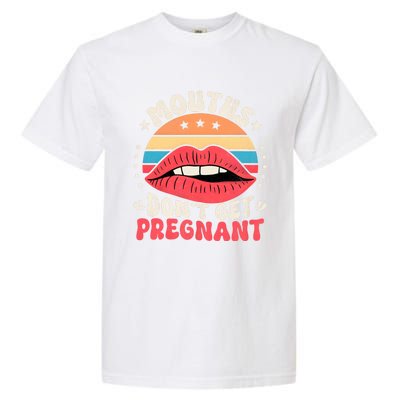 Mouths DonT Get Pregnant Inappropriate Humor Adult Jokes Garment-Dyed Heavyweight T-Shirt