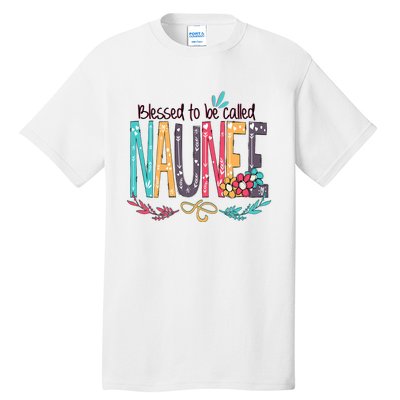 Mothers Day Gift Blessed To Be Called Naunee Tall T-Shirt