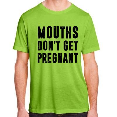 Mouths DonT Get Pregnant Adult ChromaSoft Performance T-Shirt