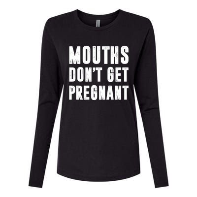 Mouths DonT Get Pregnant Womens Cotton Relaxed Long Sleeve T-Shirt