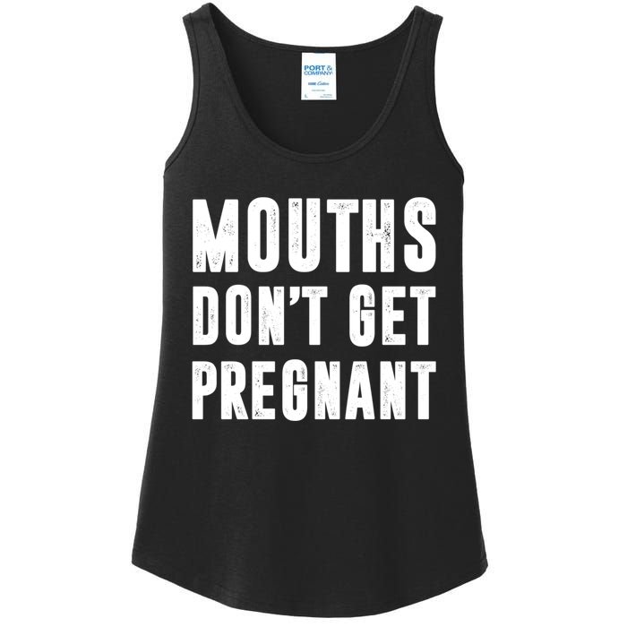 Mouths DonT Get Pregnant Ladies Essential Tank