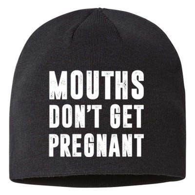 Mouths DonT Get Pregnant Sustainable Beanie