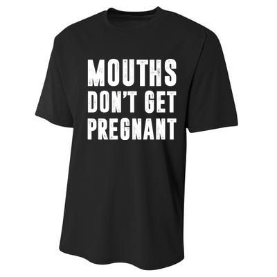 Mouths DonT Get Pregnant Performance Sprint T-Shirt