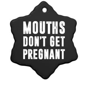 Mouths DonT Get Pregnant Ceramic Star Ornament