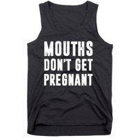 Mouths DonT Get Pregnant Tank Top