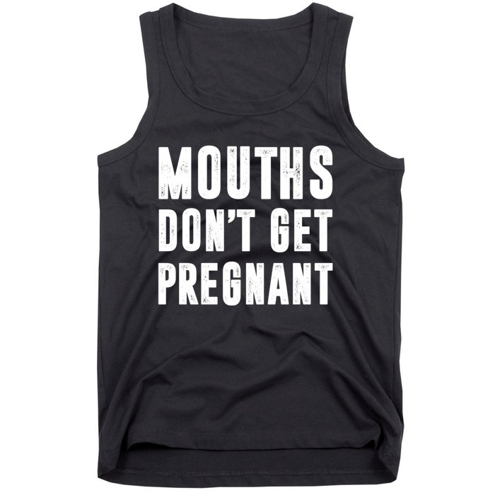 Mouths DonT Get Pregnant Tank Top