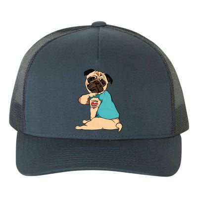 Mothers Day Gift Funny Dog Pug I Love Mom Tattoo Yupoong Adult 5-Panel Trucker Hat