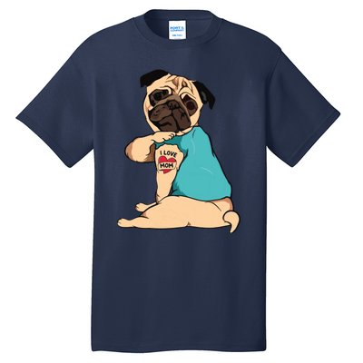 Mothers Day Gift Funny Dog Pug I Love Mom Tattoo Tall T-Shirt