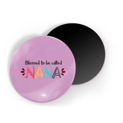 Mothers Day Gift Blessed To Be Called Nana Magnet