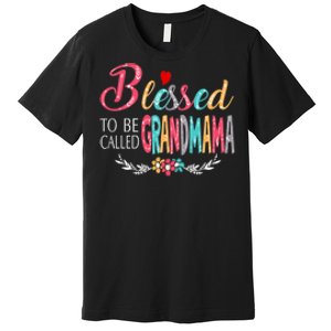 Mothers Day Gift Blessed To Be Called Grandmama Premium T-Shirt