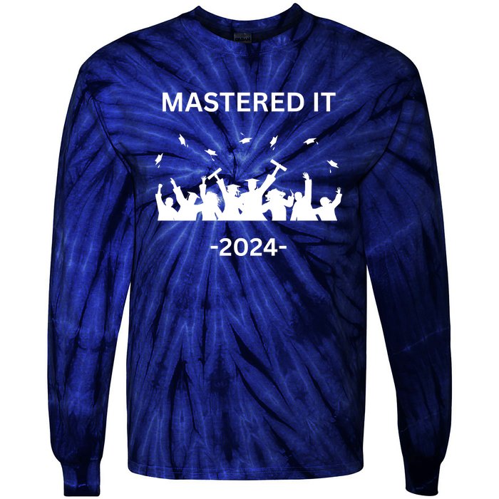 Masters Degree Graduation 2024 Mastered It Tie-Dye Long Sleeve Shirt