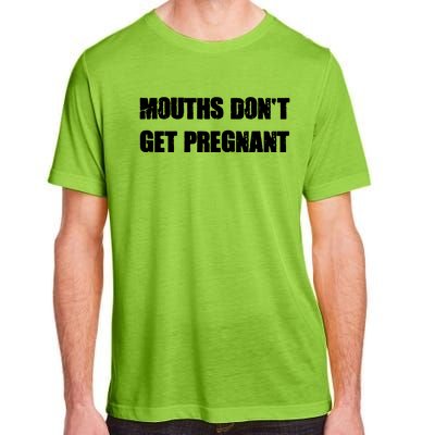 Mouths Dont Get Pregnant Adult ChromaSoft Performance T-Shirt