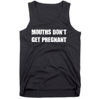 Mouths Dont Get Pregnant Tank Top