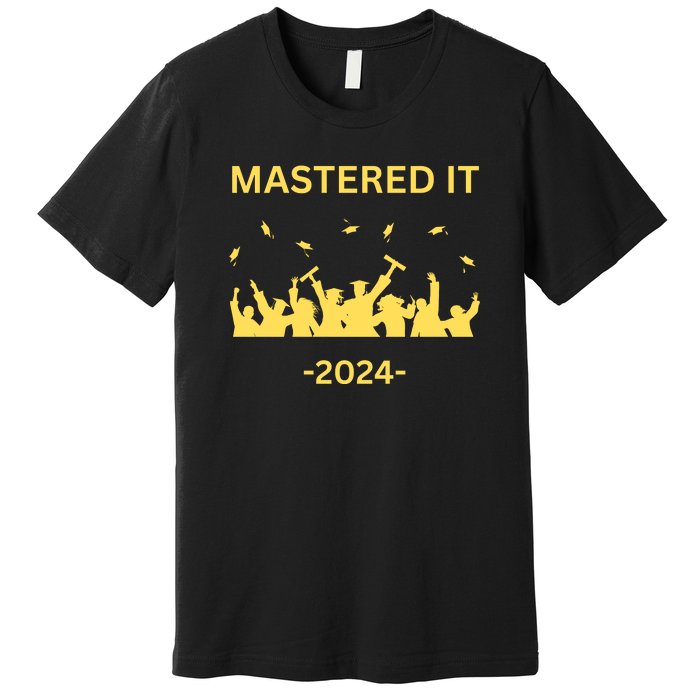 Masters Degree Graduation 2024 Mastered It Premium T-Shirt