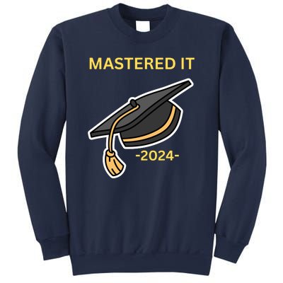 Masters Degree Graduation 2024 Mastered It Sweatshirt