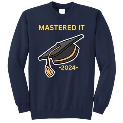 Masters Degree Graduation 2024 Mastered It Tall Sweatshirt