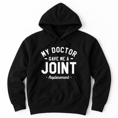 My Doctor Gave Me A Joint Replacement Bionic Surgery Hoodie