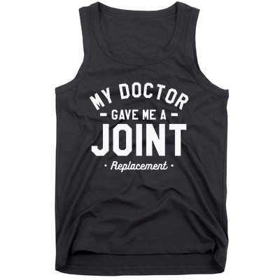 My Doctor Gave Me A Joint Replacement Bionic Surgery Tank Top