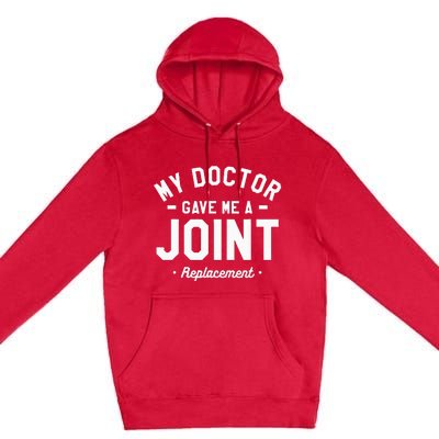 My Doctor Gave Me A Joint Replacement Bionic Surgery Premium Pullover Hoodie