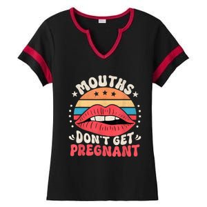 Mouths DonT Get Pregnant Inappropriate Humor Adult Jokes Ladies Halftime Notch Neck Tee