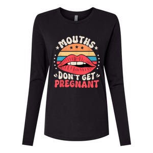 Mouths DonT Get Pregnant Inappropriate Humor Adult Jokes Womens Cotton Relaxed Long Sleeve T-Shirt